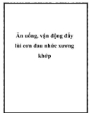 Ăn uống, vận động đẩy lùi cơn đau nhức xương khớp