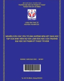 Luận văn Thạc sĩ Giáo dục học: Nghiên cứu các yếu tố ảnh hưởng đến kết quả học tập của sinh viên hệ Vừa làm vừa học của trường Đại học Sư phạm Kỹ thuật TP.HCM