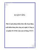 LUẬN VĂN: Một số giải pháp nhằm thúc đẩy hoạt động xuất khẩu hàng thủ công mỹ nghệ ở Công ty cổ phần SX XNK Lâm sản & Hàng TTCN