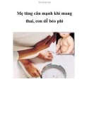 Mẹ tăng cân mạnh khi mang thai, con dễ béo phì