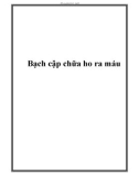 Bạch cập chữa ho ra máu