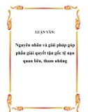 LUẬN VĂN: Nguyên nhân và giải pháp góp phần giải quyết tận gốc tệ nạn quan liêu, tham nhũng