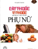 Cây thuốc vị thuốc phòng và chữa bệnh phụ nữ: Phần 1