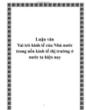 Luận văn đề tài: Vai trò kinh tế của Nhà nước trong nền kinh tế thị trường ở nước ta hiện nay