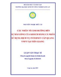 Luận văn Thạc sĩ Kinh tế: Các nhân tố ảnh hưởng đến sự hài lòng của khách hàng cá nhân sử dụng dịch vụ internet cáp quang VNPT tại Tiền Giang