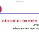 Bài giảng Bào chế thuốc phiến - ThS. Phạm Thị Hóa