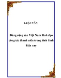 Luận văn tốt nghiệp: Đảng cộng sản Việt Nam lãnh đạo công tác thanh niên trong tình hình hiện nay