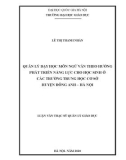 Luận văn Thạc sĩ Quản lý giáo dục: Quản lý dạy học môn Ngữ văn theo hướng phát triển năng lực cho học sinh ở các trường Trung học cơ sở huyện Đông Anh - Hà Nội