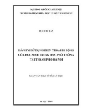 Tóm tắt luận văn Thạc sĩ Tâm lý học: Hành vi sử dụng điện thoại di động của học sinh trung học phổ thông tại thành phố Hà Nội