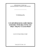 Luận văn Thạc sĩ Địa lý học: Vấn đề bình đẳng giới trong giáo dục ở Bà Rịa - Vũng Tàu thực trạng và giải pháp