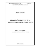 Luận văn Thạc sĩ Quản lý công: Đánh giá công chức cấp xã tại huyện Vĩnh Bảo thành phố Hải Phòng