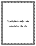 Người già cẩn thận chảy máu đường tiêu hóa