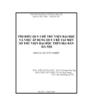 Tóm tắt Khóa luận tốt nghiệp khoa Thư viện - Thông tin: Tìm hiểu quy chế thư viện đại học và việc áp dụng quy chế tại một số Thư viện đại học trên địa bàn Hà Nội