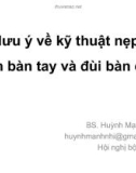 Bài giảng Vài lưu ý về kỹ thuật nẹp bột cánh bàn tay và đùi bàn chân - BS. Huỳnh Mạnh Nhi