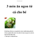 3 món ăn ngon từ cá cho bé