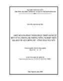 Luận văn: MỘT SỐ GIẢI PHÁP NHẰM PHÁT TRIỂN KINH TẾ BỀN VỮNG TRONG HỆ THỐNG NÔNG NGHIỆP TRÊN ĐỊA BÀN HUYỆN ĐỒNG HỶ - TỈNH THÁI NGUYÊN