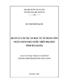 Luận văn Thạc sĩ Quản lý kinh tế: Quản lý các dự án đầu tư sử dụng vốn ngân sách nhà nước trên địa bàn tỉnh Hà Giang