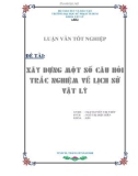 Luận văn tốt nghiệp: Xây dựng một số câu hỏi trắc nghiệm về Lịch sử - Vật lý