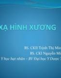 Bài giảng Xạ hình xương - BS.CKII Trịnh Thị Minh Châu