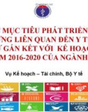 Các mục tiêu phát triển bền vững liên quan đến Y tế và sự gắn kết với kế hoạch 5 năm 2016 - 2020 của ngành Y tế