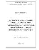 Luận văn Thạc sĩ Triết học: Giá trị của tư tưởng về đạo đức con người trong tác phẩm