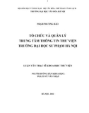 Luận văn Thạc sĩ Khoa học Thông tin Thư viện: Tổ chức và quản lý trung tâm thông tin thư viện trường Đại học Sư phạm Hà Nội