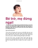 Bé trớ, mẹ đừng ngại!