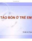 Bài giảng Táo bón ở trẻ em - TS.BS. Võ Thành Liêm