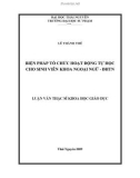 Luận văn Thạc sĩ Khoa học giáo dục: Biện pháp tổ chức hoạt động tự học cho sinh viên khoa Ngoại Ngữ - Đại học Thái Nguyên