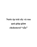 Nước ép trái cây và rau quả giúp giảm cholesterol 'xấu'