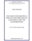 Luận văn Thạc sĩ Giáo dục học: Thực trạng sử dụng bộ công cụ đánh giá sự phát triển ngôn ngữ và giao tiếp của trẻ 5 tuổi tại tỉnh Bình Dương