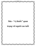 Sữa - 'vị thuốc' quan trọng với người cao tuổi