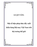 Luận văn đề tài : Một số biện pháp thúc đẩy xuất khẩu hàng Dệt may Việt Nam trên thị trường thế giới