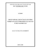 Luận văn Thạc sĩ Luật kinh tế: Chuyển đổi mục đích sử dụng đất nông nghiệp sang đất ở theo pháp luật đất đai ở Việt Nam hiện nay
