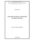 Luận văn Thạc sĩ Lịch sử: Cộng đồng người Hoa ở thành phố Hải Phòng (1888-1980)