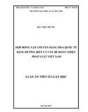 Luận án tiến sĩ Luật học: Hợp đồng vận chuyển hàng hóa quốc tế bằng đường biển và vấn đề hoàn thiện pháp luật Việt Nam