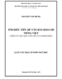 Luận văn Thạc sĩ Ngôn ngữ học: Tìm hiểu tiêu đề văn bản báo chí tiếng Việt (trên cứ liệu báo Tuổi Trẻ và Thanh Niên)