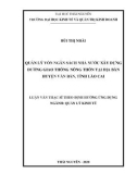 Luận văn Thạc sĩ Quản lý kinh tế: Quản lý vốn ngân sách nhà nước xây dựng đường giao thông nông thôn tại địa bàn huyện Văn Bàn, tỉnh Lào Cai