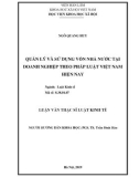 Luận văn Thạc sĩ Luật kinh tế: Quản lý và sử dụng vốn nhà nước tại doanh nghiệp theo pháp luật Việt Nam hiện nay