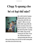 Chụp X-quang cho bé có hại thế nào?