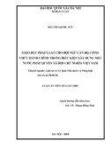 Luận án Tiến sĩ Luật học: Giáo dục pháp luật cho đội ngũ cán bộ, công chức hành chính trong điều kiện xây dựng Nhà nước pháp quyền xã hội chủ nghĩa Việt Nam