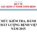 Bài giảng Tổ chức kiểm tra, đánh giá chất lượng bệnh viện năm 2015