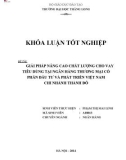 Khóa luận tốt nghiệp: Giải pháp nâng cao chất lượng cho vay tiêu dùng tại Ngân hàng Thương mại cổ phần Đầu tư và Phát triển Việt Nam - Chi nhánh Thành Đô