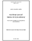 Tóm tắt luận văn Thạc sĩ Luật học: Người bị tạm giữ trong tố tụng hình sự