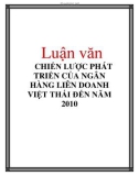 Luận văn: CHIẾN LƯỢC PHÁT TRIỂN CỦA NGÂN HÀNG LIÊN DOANH VIỆT THÁI ĐẾN NĂM 2010