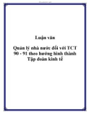 Luận văn: Quản lý nhà nước đối với TCT 90 - 91 theo hướng hình thành Tập đoàn kinh tế