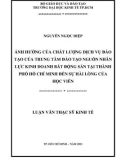 Luận văn Thạc sĩ Kinh tế: Ảnh hưởng của chất lượng dịch vụ đào tạo của trung tâm đào tạo nguồn nhân lực kinh doanh bất động sản tại thành phố Hồ Chí Minh đến sự hài lòng của học viên