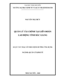 Luận văn Thạc sĩ Quản lý kinh tế: Quản lý tài chính tại Liên đoàn lao động tỉnh Bắc Giang