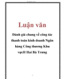 Luận văn: Đánh giá chung về công tác thanh toán kinh doanh Ngân hàng Công thương Khu vựcII Hai Bà Trưng