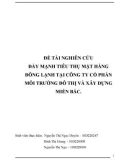 ĐỀ TÀI NGHIÊN CỨU ĐẨY MẠNH TIÊU THỤ MẶT HÀNG ĐÔNG LẠNH TẠI CÔNG TY CỔ PHẦN MÔI TRƯỜNG ĐÔ THỊ VÀ XÂY DỰNG MIỀN BẮC